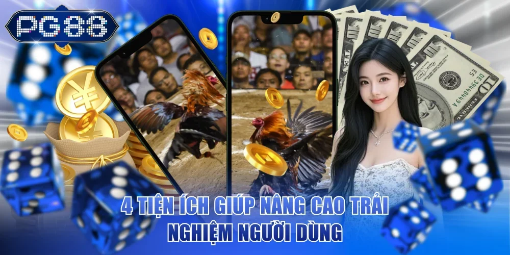 4 tiện ích giúp nâng cao trải nghiệm người dùng