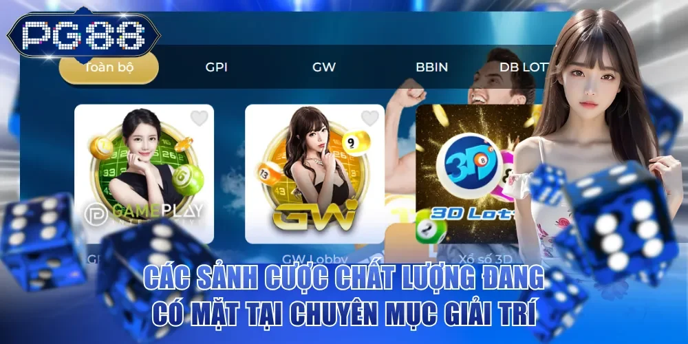 Các sảnh cược chất lượng đang có mặt tại chuyên mục giải trí