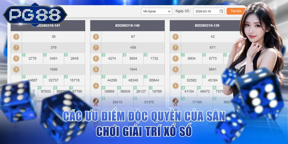 Các ưu điểm độc quyền của sân chơi giải trí xổ số
