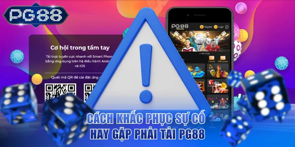 Cách khắc phục sự cố hay gặp phải tải PG88