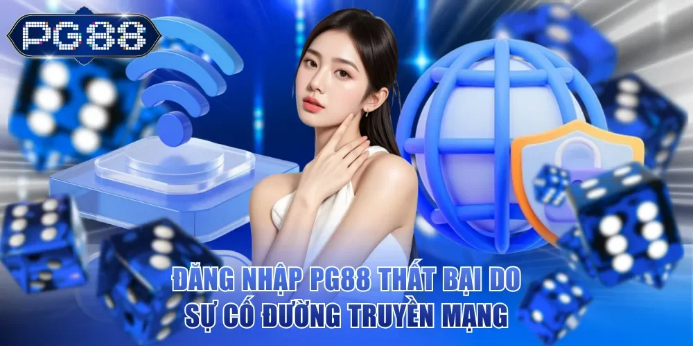 Đăng nhập PG88 thất bại do sự cố đường truyền mạng