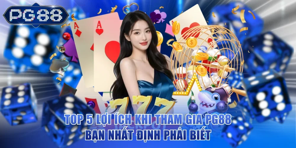 Lợi ích khi tham gia PG88