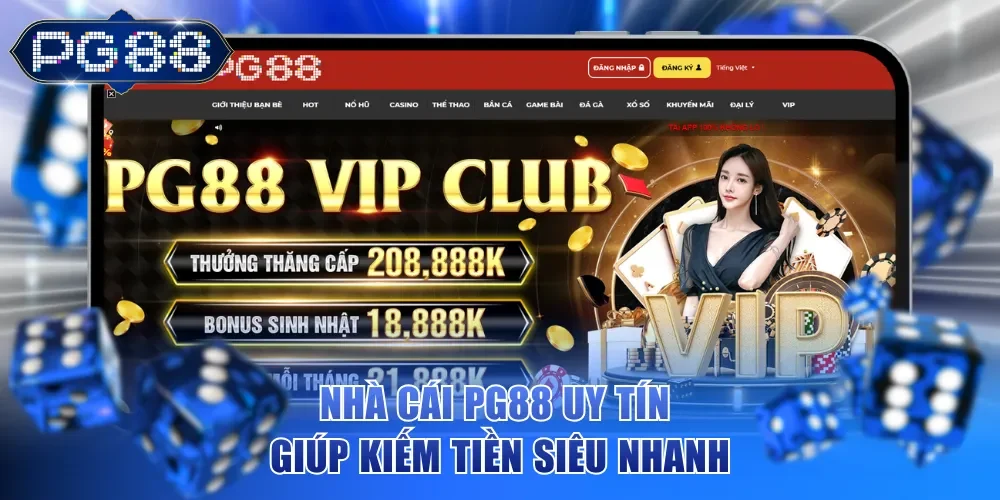 Nhà cái PG88 uy tín giúp kiếm tiền siêu nhanh